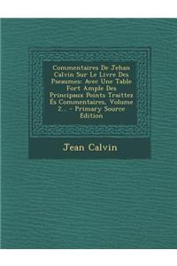Commentaires de Jehan Calvin Sur Le Livre Des Pseaumes