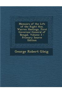 Memoirs of the Life of the Right Hon. Warren Hastings, First Governor-General of Bengal, Volume 3 - Primary Source Edition