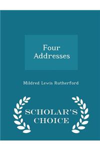 Four Addresses - Scholar's Choice Edition
