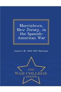 Morristown, New Jersey, in the Spanish-American War - War College Series