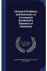 Chemical Problems and Reactions, to Accompany Stockhardt's Elements of Chemistry