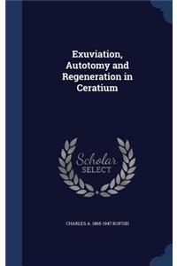 Exuviation, Autotomy and Regeneration in Ceratium