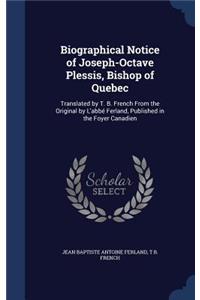Biographical Notice of Joseph-Octave Plessis, Bishop of Quebec