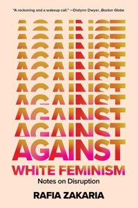 Against White Feminism - Notes on Disruption