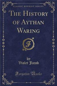 The History of Aythan Waring (Classic Reprint)