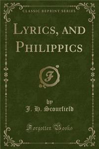 Lyrics, and Philippics (Classic Reprint)