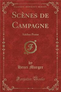 Scï¿½nes de Campagne: Adeline Protat (Classic Reprint)