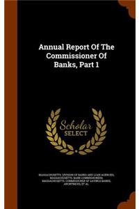 Annual Report Of The Commissioner Of Banks, Part 1