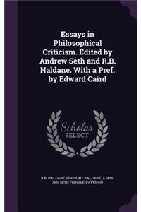 Essays in Philosophical Criticism. Edited by Andrew Seth and R.B. Haldane. With a Pref. by Edward Caird