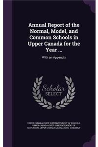 Annual Report of the Normal, Model, and Common Schools in Upper Canada for the Year ...