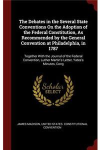 The Debates in the Several State Conventions on the Adoption of the Federal Constitution, as Recommended by the General Convention at Philadelphia, in 1787