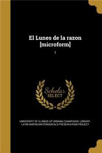 Lunes de la razon [microform]; 1