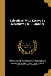 Selections. With Essays by Macaulay & S.R. Gardiner