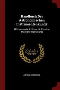 Handbuch Der Astronomischen Instrumentenkunde