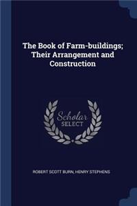Book of Farm-buildings; Their Arrangement and Construction