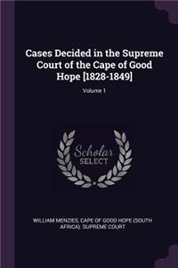 Cases Decided in the Supreme Court of the Cape of Good Hope [1828-1849]; Volume 1