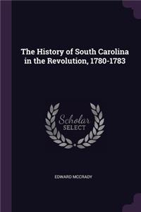 The History of South Carolina in the Revolution, 1780-1783