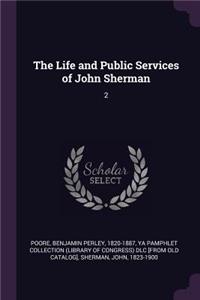 The Life and Public Services of John Sherman
