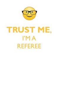 Trust Me, I'm a Referee Affirmations Workbook Positive Affirmations Workbook. Includes: Mentoring Questions, Guidance, Supporting You.