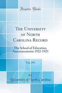 The University of North Carolina Record, Vol. 195: The School of Education, Announcements 1922-1923 (Classic Reprint)