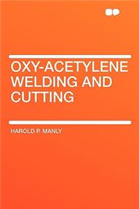 Oxy-Acetylene Welding and Cutting