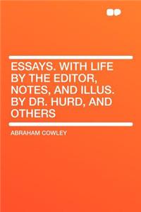 Essays. with Life by the Editor, Notes, and Illus. by Dr. Hurd, and Others