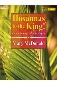 Hosannas To The King!