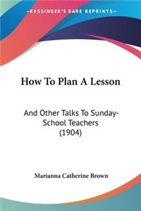How To Plan A Lesson