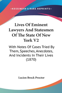 Lives Of Eminent Lawyers And Statesmen Of The State Of New York V2