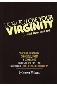 How to Lose Your Virginity