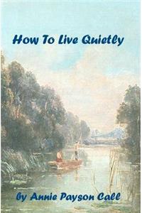 How To Live Quietly