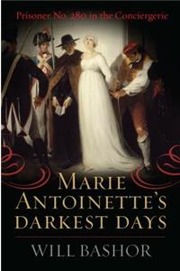Marie Antoinette's Darkest Days