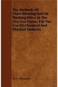 Methods Of Glass-Blowing And Of Working Silica In The Oxy-Gas Flame, For The Use Of Chemical And Physical Students