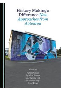 History Making a Difference: New Approaches from Aotearoa