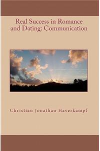 Real Success in Romance and Dating: Communication