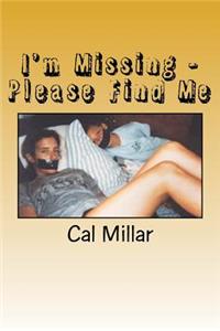 I'm Missing - Please Find Me