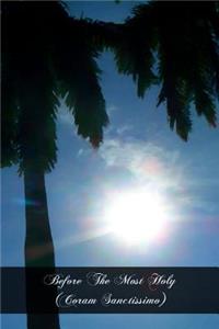 Before The Most Holy (Coram Sanctissimo)