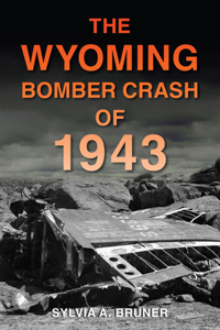 The Wyoming Bomber Crash of 1943