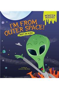 I'm from Outer Space!: Meet an Alien