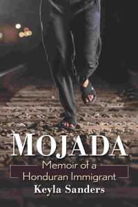 Mojada: Memoir of a Honduran Immigrant