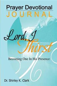 Lord, I Thirst Prayer Devotional Journal