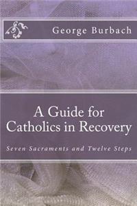 Guide for Catholics in Recovery