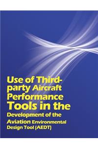 Use of Third party Aircraft Performance Tools in the Development of the Aviation Environmental Design Tool (AEDT)