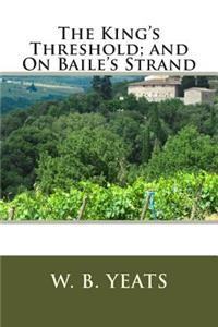 The King's Threshold; And on Baile's Strand