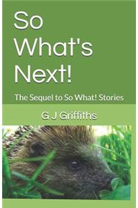 So What's Next!