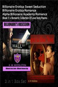 Billionaire Erotica: Sweet Seduction - Billionaire Erotica Romance - Alpha Billionaire Academy Romance (Book 1) + Romantic Collection of Lo