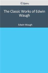 The Classic Works of Edwin Waugh