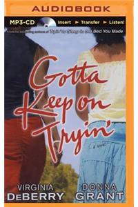 Gotta Keep on Tryin'
