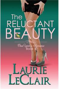 Reluctant Beauty, Book 4 Once Upon A Romance Series