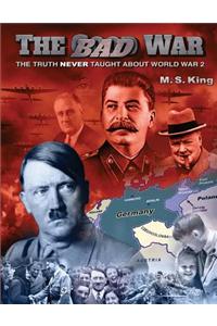 The Bad War